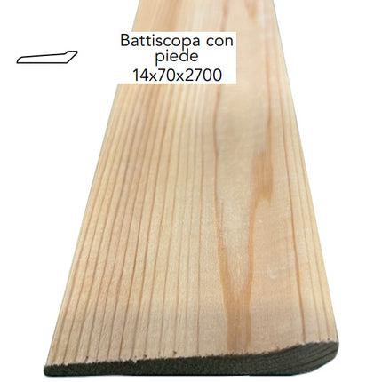 PIRCHER BATTISCOPA CON PIEDE PINO GREZZO MM14X70X2700